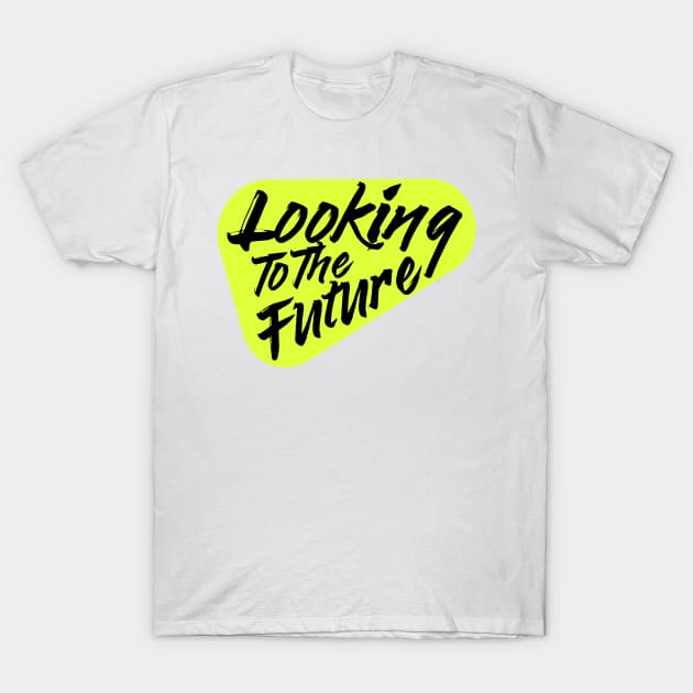 Looking To The Future T-Shirt by ArtsRocket